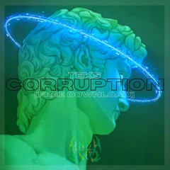 TEKS - CORRUPTION (FREE DOWNLOAD)