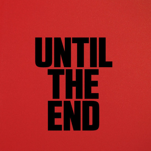 Until The End