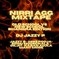 NIRRI AGG BHANGRA MIXTAPE OLD SCHOOL VS NEW SCHOOL