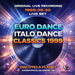 Euro Dance Italo Dance Classics 1999s, Club Mix - Discoteca Planet [Imperiale]