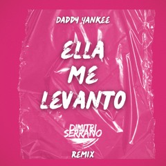 Daddy Yankee - Ella Me Levanto (Dimitri Serrano Remix)