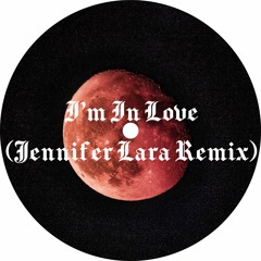 I'm In Love - Jennifer Lara Remix (It's Number One on the Chart)