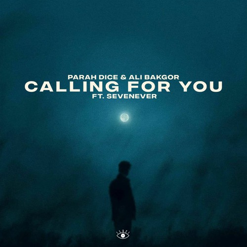 Parah Dice & Ali Bakgor - Calling For You (ft. SevenEver)