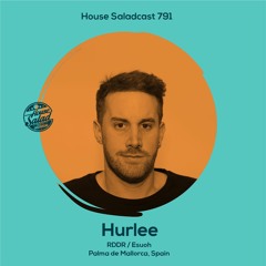 House Saladcast 791 | Hurlee