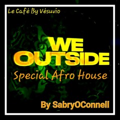 Le Café By Vesuvio WeOutside Special AfroHouse By SabryOConnell
