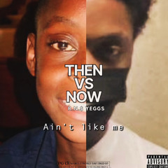 THEN: Aint Like Me