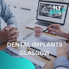 Dental Implants Glasgow | Dental Implants Glasgow Cost