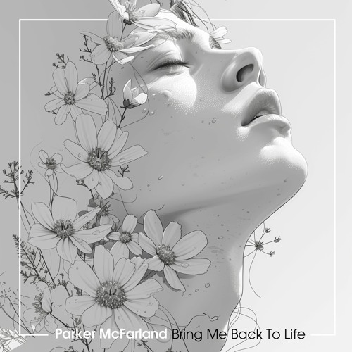 Parker McFarland - Bring Me Back To Life