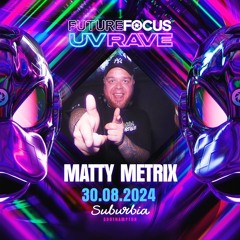 Matty Metrix - Future Focus UV Rave Promo Mix 30th August 2024 Suburbia, Southampton