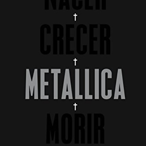FREE EPUB 📭 Nacer. Crecer. Metallica. Morir: Volumen I (Cultura Popular) (Spanish Ed