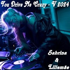 You Drive Me Crazy V 2024 - Sabrina & Lillemäe