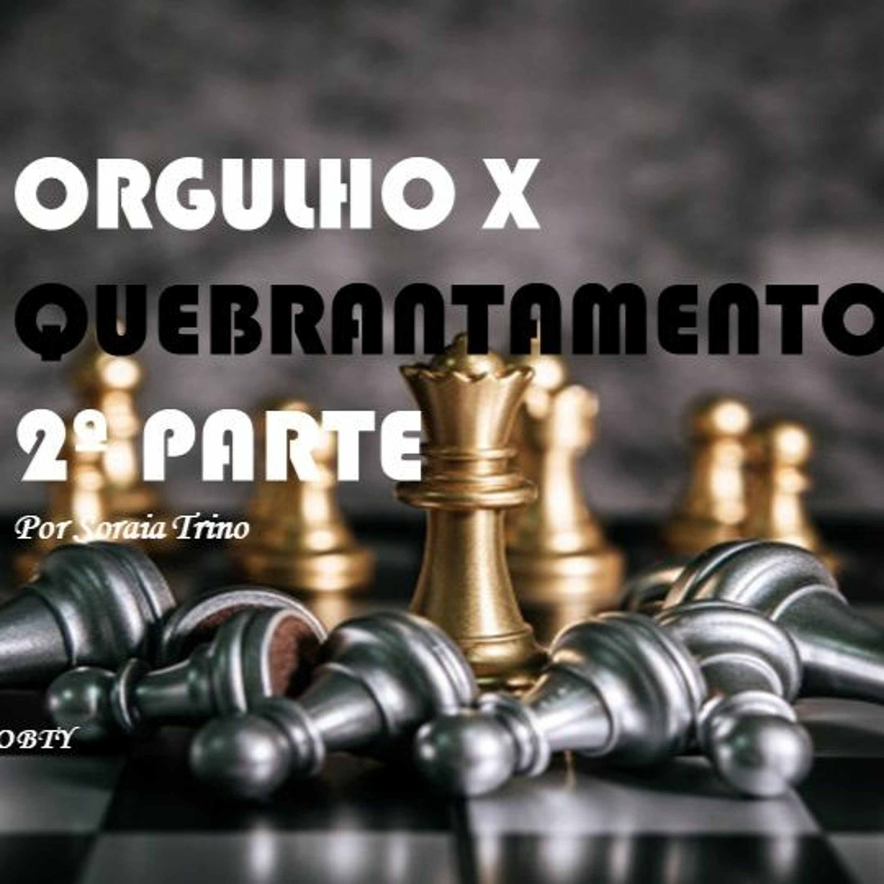 ORGULHO X QUEBRANTAMENTO - 2ª PARTE - Por Soraia Trino episode artwork