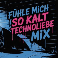 Feel so Cold - [TechnoLiebe Mix]