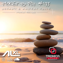 TICKET TO FLY #135 AUG 2025 (Organic House) - Exclusive Session for Music Lovers