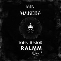 Jain - Makeba (John Junior , RALMM Remix)