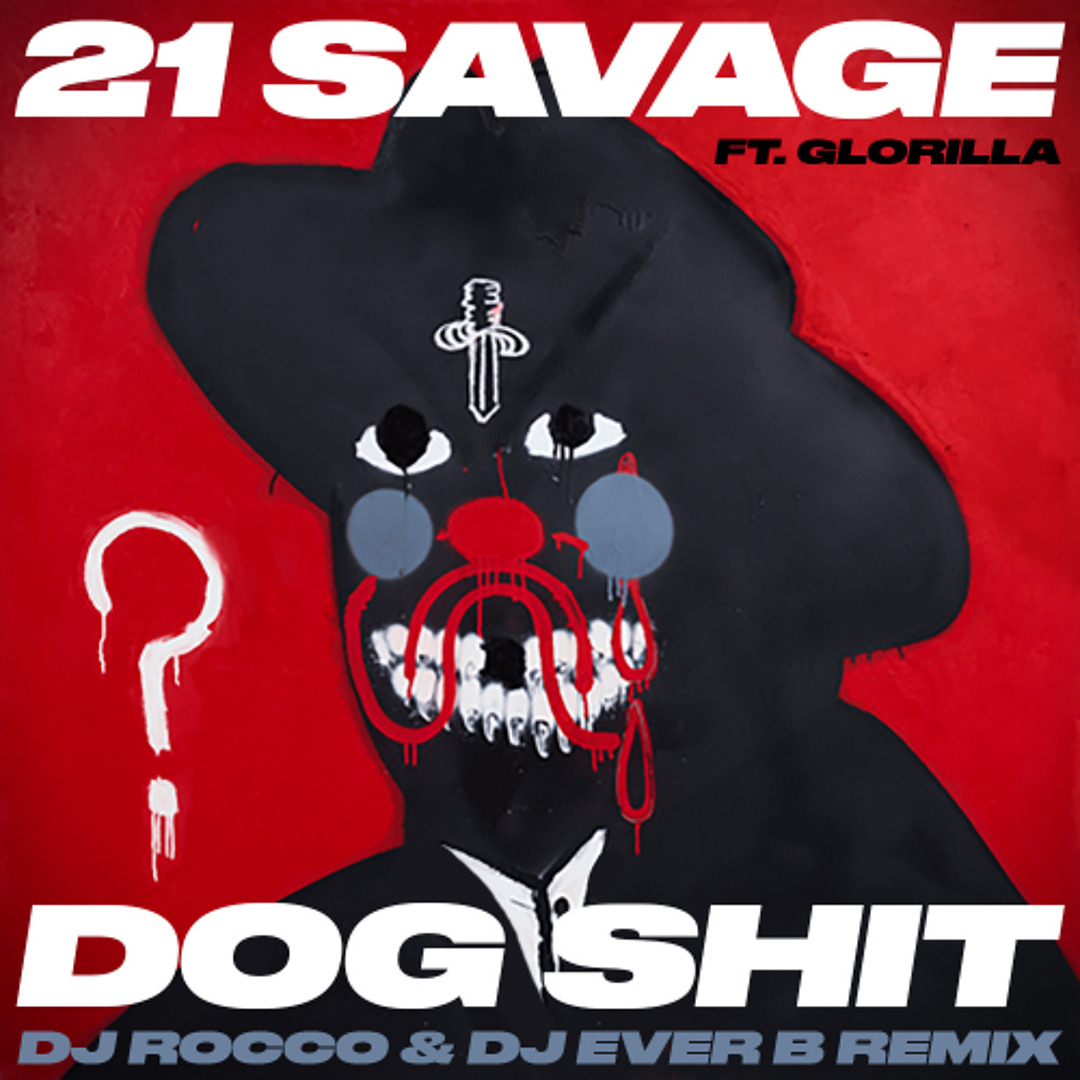 Stream 21 Savage ft. GloRilla - DOG SHIT (DJ ROCCO & DJ EVER B