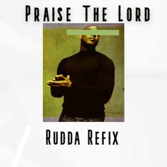Praise The Lord - Rudda Refix