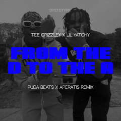 Tee Grizzley x Lil Yatchy - From The D to the A Remix (Prod. Aperatis x Puda Beats)