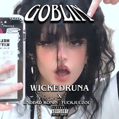 GOBLIN (feat. Undead Ronin & FuckJuuzou) [prod. Trulife]
