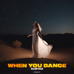 KUSTA5 - WHEN YOU DANCE