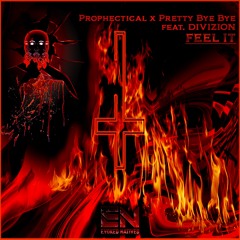 Prophectical X Pretty Bye Bye Feat. DIVIZION - Feel It