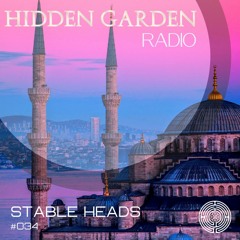 Hidden Garden Radio #034 by Stable Heads