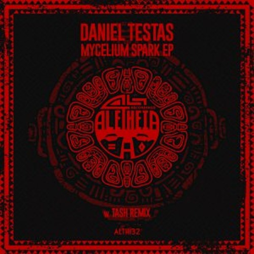 PREMIERE: Daniel Testas - Mycelium Spark (Tash Remix) [Aletheia Recordings]