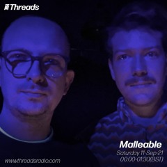Malleable - 11-Sep-21 | Threads