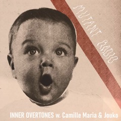 Mutant Radio - Inner Overtones w/ Camille Maria & Jouko [26.10.2023]