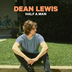 Dean Lewis - Half A Man (skip 1 min)