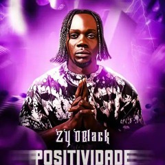Zy Oblack - Positividade