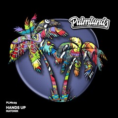 MATONIK - HANDS UP (Radio Edit) [Palmlands Records]