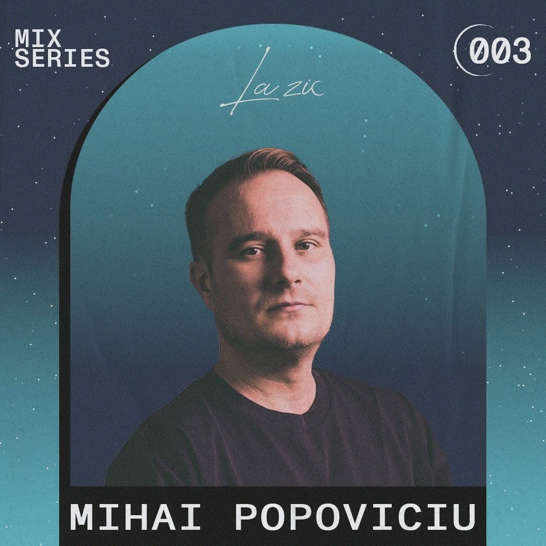 Stream LA ZIC MIX SERIES 003 Mihai Popoviciu By La Zic Listen stream-la-zic-mix-series-003-mihai-popoviciu-by-la-zic-listen