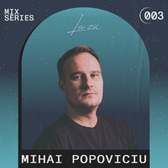 LA ZIC MIX SERIES 003 | Mihai Popoviciu