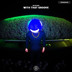 Blue Man - With That Groove