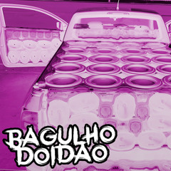 BAGULHO DOIDÃO