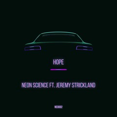 Neon Science  Ft. Jeremy Strickland - Hope (Original Mix)