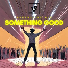 Something Good (Adrenaline Mix)