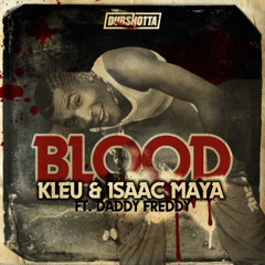 Kleu & Isaac Maya Ft Daddy Freddy  - Blood