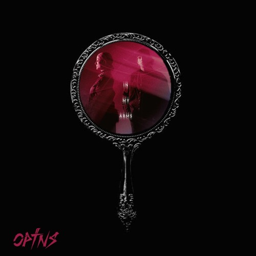 In My Arms X Holy (OPTNS Edit)