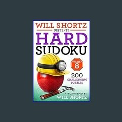 Read ebook [PDF] ✨ Will Shortz Presents Hard Sudoku Volume 8: 200 Challenging Puzzles (Will Shortz