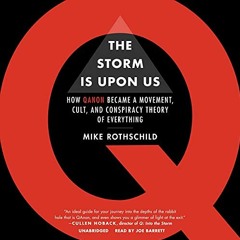 [READ] [KINDLE PDF EBOOK EPUB] The Storm Is upon Us: How QAnon Became a Movement, Cul