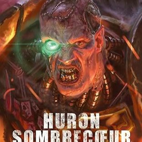 [Télécharger en format epub] Huron Sombrecœur: Le Maître du Maëlstrom (Warhammer 40,000 Charact