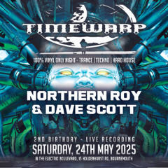 Northern Roy & Dave Scott - Live @ Timewarp (Bournemouth) 24-05-2025