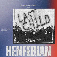 Last child - Diary Depresiku ( Hen Febian EDIT ) INDOBOUNCE EXTENDED