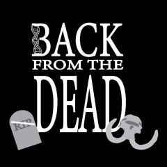 Back From The Dead - A Podcast By Maddie Crang