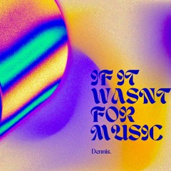 If It Wasnt For Music