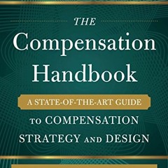 VIEW EPUB KINDLE PDF EBOOK The Compensation Handbook, Sixth Edition: A State-of-the-Art Guide to Com