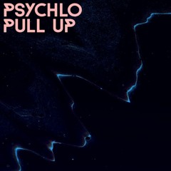 Psychlo - Pull Up [FREE DL]