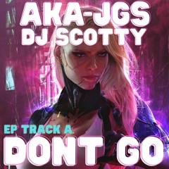 Aka, JGS & DJ Scotty - Don't Go (Sample)